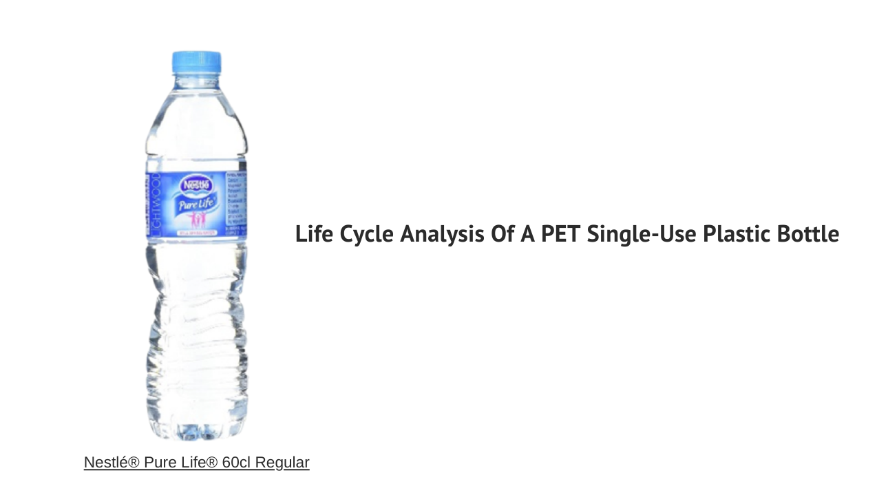 Life Cycle Assessment Of A PET Single-Use Plastic Bottle